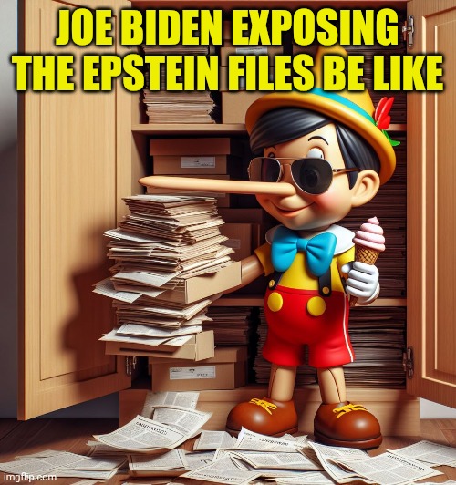 Pinocchio with ice cream and sunglasses surrounded by documents | Joe Biden exposing the epstein files be like | image tagged in pinocchio with ice cream and sunglasses surrounded by documents | made w/ Imgflip meme maker