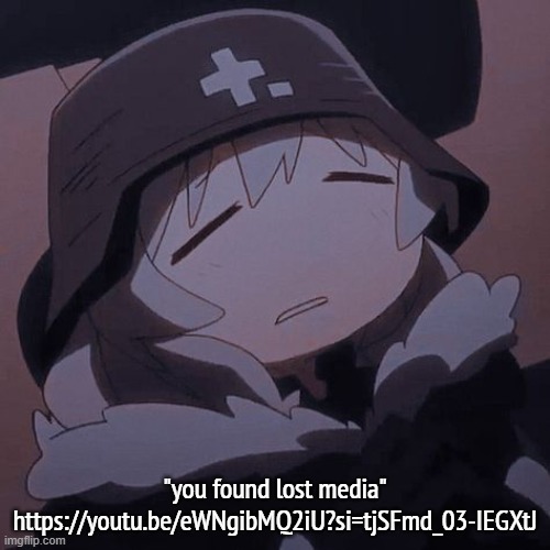 yuuri exhausted | "you found lost media"
https://youtu.be/eWNgibMQ2iU?si=tjSFmd_03-IEGXtJ | image tagged in yuuri exhausted | made w/ Imgflip meme maker