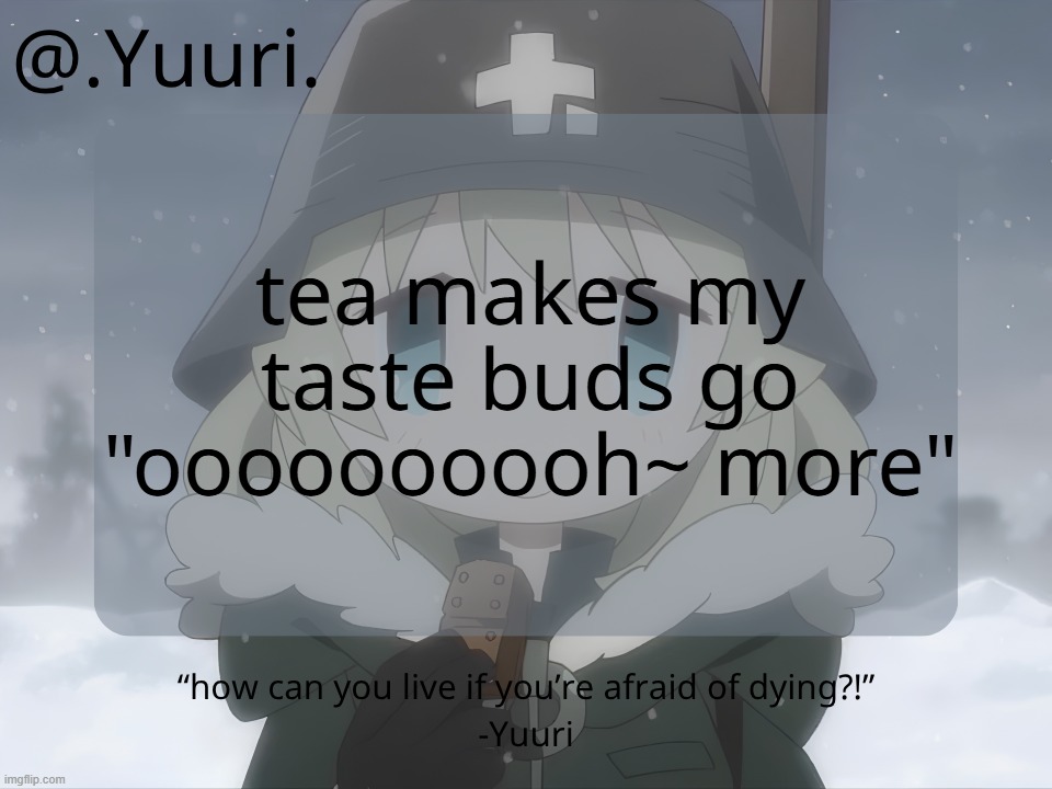 .Yuuri. anounce temp | tea makes my taste buds go "oooooooooh~ more" | image tagged in yuuri anounce temp | made w/ Imgflip meme maker