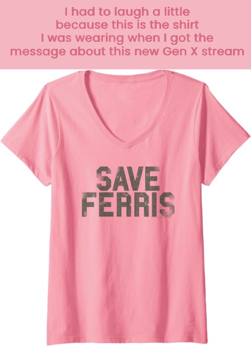 Bueller…Bueller….Bueller… | I had to laugh a little because this is the shirt
I was wearing when I got the message about this new Gen X stream | image tagged in gen x,ferris bueller | made w/ Imgflip meme maker