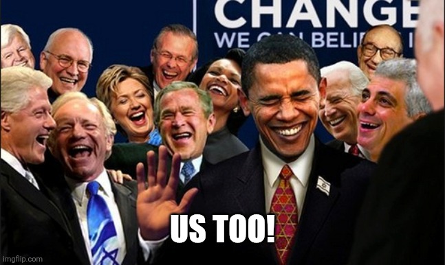 Politicians Laughing | Us too! | image tagged in politicians laughing | made w/ Imgflip meme maker