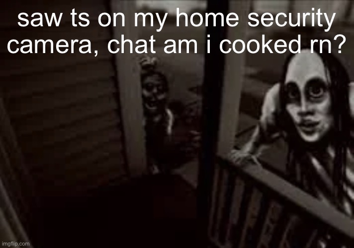 in case you didn’t know it’s a reference to urbanspooks the painter analog horror | saw ts on my home security camera, chat am i cooked rn? | made w/ Imgflip meme maker