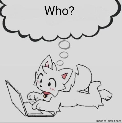 huh??? guh??? hwuh??? | Who? | image tagged in huh guh hwuh | made w/ Imgflip meme maker