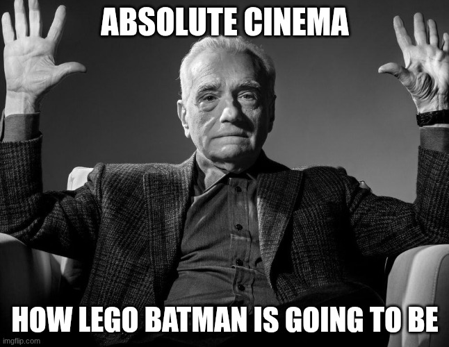day fifteen of making lego batman games before the game comes out | absolute cinema; how lego batman is going to be | image tagged in absolute cinema,lego batman | made w/ Imgflip meme maker