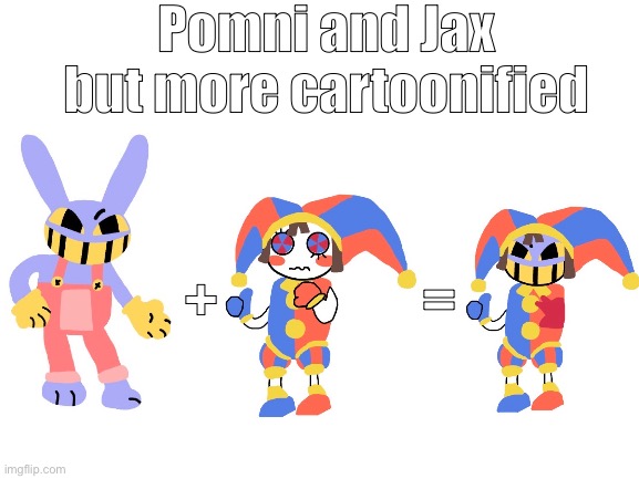 Jaxni | Pomni and Jax but more cartoonified; +                  = | image tagged in mhm i did that | made w/ Imgflip meme maker