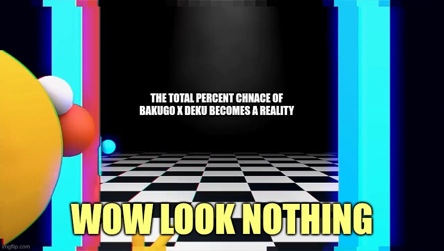 wow look nothing | the total percent chnace of bakugo x deku becomes a reality; wow look nothing | image tagged in wow look nothing,mha,dhmis | made w/ Imgflip meme maker