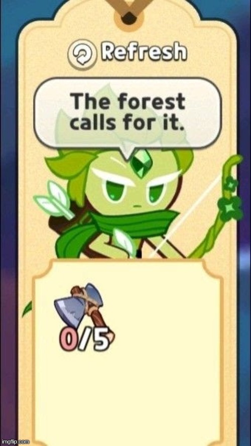 he wants to get rid of the forest | image tagged in crk,cookie | made w/ Imgflip meme maker