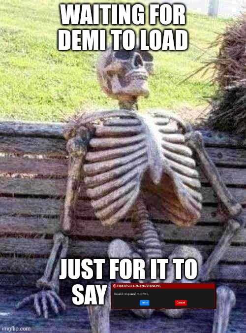mmmh tasty susie | waiting for demi to load; just for it to say | image tagged in memes,waiting skeleton | made w/ Imgflip meme maker