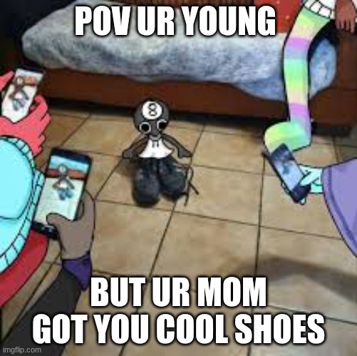 toodles drip | pov ur young; but ur mom got you cool shoes | image tagged in images 2 jpeg,roblox | made w/ Imgflip meme maker