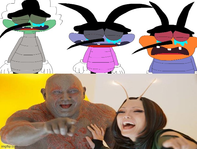 IS THIS WHAT EVERYONE WANTS???? | image tagged in drax and mantis laughing at what | made w/ Imgflip meme maker