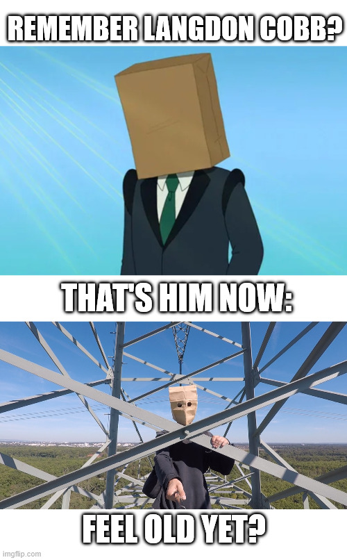 Do you remember Langdon Cobb? | remember langdon cobb? that's him now:; feel old yet? | image tagged in lattice climbing,climbing memes,nostalgia,futurama,langdon cobb,baghead climber | made w/ Imgflip meme maker
