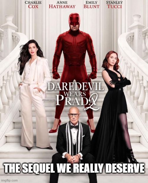 Daredevil Does What? | The sequel we really deserve | image tagged in daredevil | made w/ Imgflip meme maker
