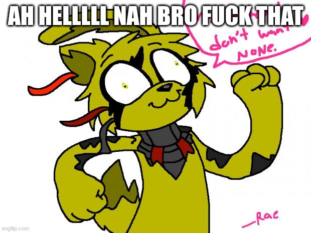 springtrap NOPE | ah helllll nah bro fuck that | image tagged in springtrap nope | made w/ Imgflip meme maker
