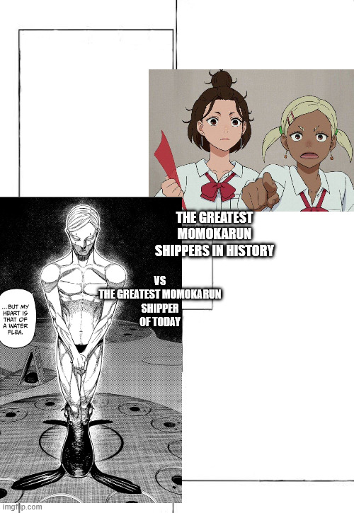 The strongest of today versus the strongest of history | VS

The Greatest Momokarun Shipper of Today; The Greatest Momokarun Shippers in History | image tagged in the strongest of today versus the strongest of history | made w/ Imgflip meme maker