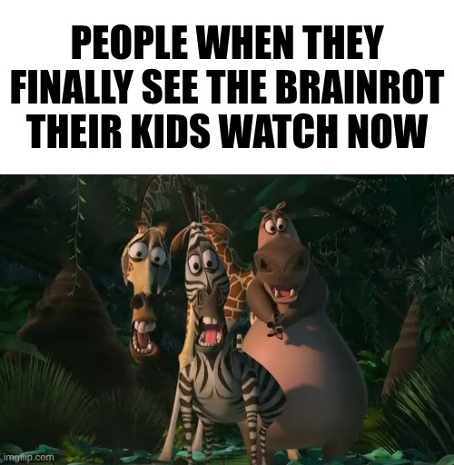 people when they finally see the Brainrot their kids watch now | image tagged in marty gloria melman traumatized | made w/ Imgflip meme maker