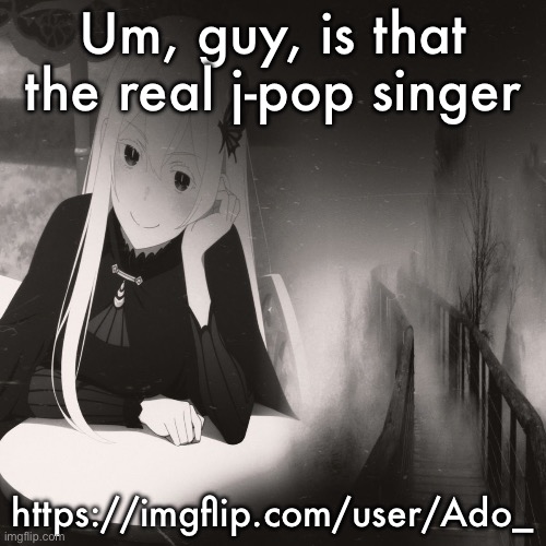 Echidna from Minecraft | Um, guy, is that the real j-pop singer; https://imgflip.com/user/Ado_ | image tagged in echidna from minecraft | made w/ Imgflip meme maker