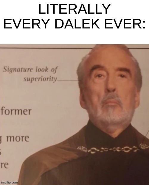 DALEKS REIGN SUPREME! | image tagged in doctor who | made w/ Imgflip meme maker