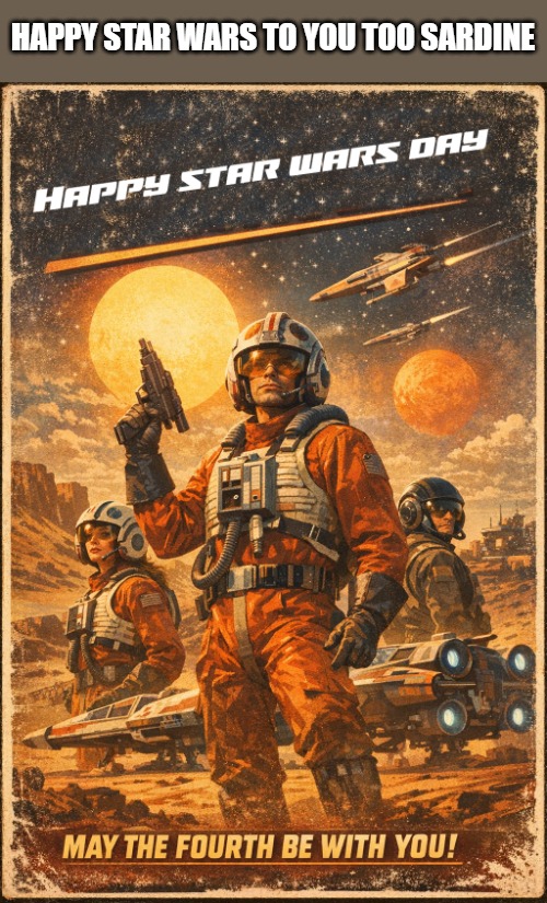 happy star wars to you too sardine | made w/ Imgflip meme maker