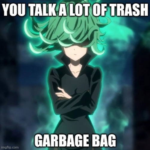 Love Me Some, Tatsumaki ! | image tagged in anime,memes,one punch man,tatsumaki,trash | made w/ Imgflip meme maker