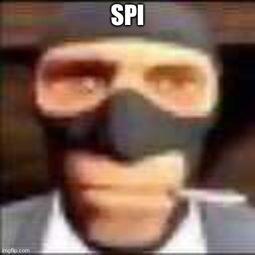 spi | spi | image tagged in spi | made w/ Imgflip meme maker