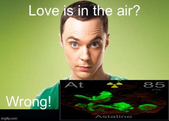 . | image tagged in love is in the air wrong x | made w/ Imgflip meme maker