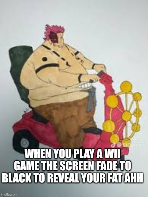 images (1).jpeg | when you play a Wii game the screen fade to black to reveal your fat ahh | image tagged in fat | made w/ Imgflip meme maker