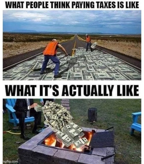 What politicians use taxes for | image tagged in burn money train car,taxes | made w/ Imgflip meme maker