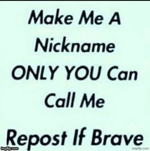 Make 7OwOLampunakilouUwU a Nickname | image tagged in nickname repost if brave,memes,nickname | made w/ Imgflip meme maker