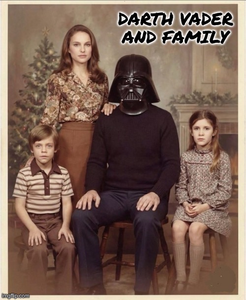 May the 4th be with you! | Darth Vader 
and family | image tagged in repost,darth vader,family,young,christmas,may the 4th | made w/ Imgflip meme maker