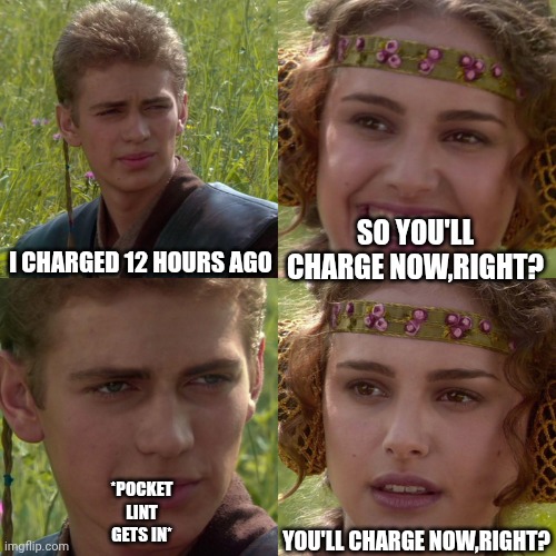 To end off star wars day | I charged 12 hours ago; So you'll charge now,right? *pocket lint gets in*; You'll charge now,right? | image tagged in anakin padme 4 panel,star wars,may the 4th,phones,pocket | made w/ Imgflip meme maker