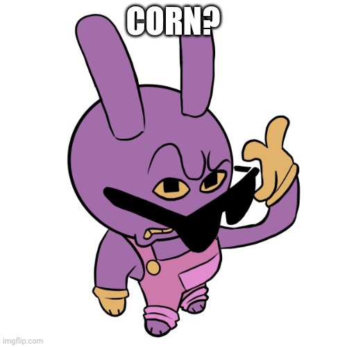 Jax No What? Meme | Corn? | image tagged in jax no what meme,corn,jax | made w/ Imgflip meme maker
