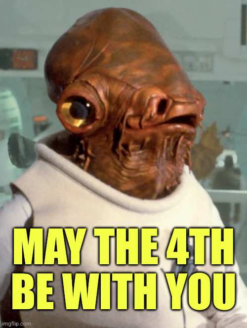 May the 4th
be with you | made w/ Imgflip meme maker