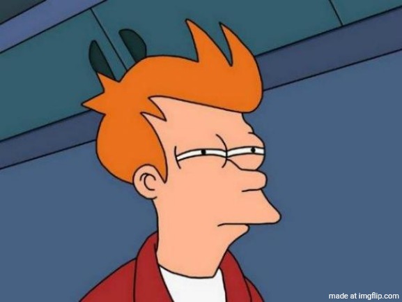 I feel like an image was just deleted. | image tagged in memes,futurama fry | made w/ Imgflip meme maker