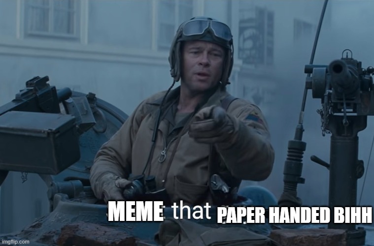 Shoot that guy | Meme; paper handed bihh | image tagged in shoot that guy | made w/ Imgflip meme maker
