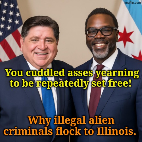 Give us your tired, your poor... | You cuddled asses yearning to be repeatedly set free! Why illegal alien criminals flock to Illinois. | image tagged in governor pritzker and mayor johnson | made w/ Imgflip meme maker