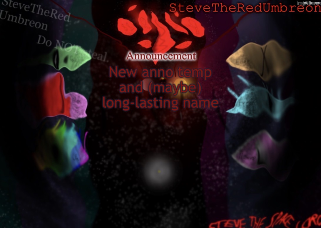 The bg is the finished art piece | New anno temp and (maybe) long-lasting name | image tagged in stevetheredumbreon anno temp | made w/ Imgflip meme maker