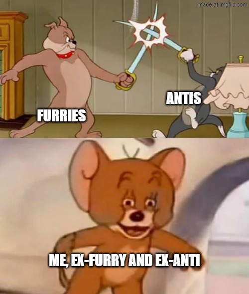 It is a war and I am on neither side | Antis; Furries; Me, ex-furry and ex-anti | image tagged in tom and spike fighting | made w/ Imgflip meme maker