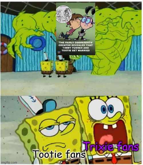 The mystery has been solved | Trixie fans; Tootie fans | image tagged in spongebob squarepants scared but also not scared,fairly odd parents,nickelodeon,tootie,trixie tang,butch hartman | made w/ Imgflip meme maker