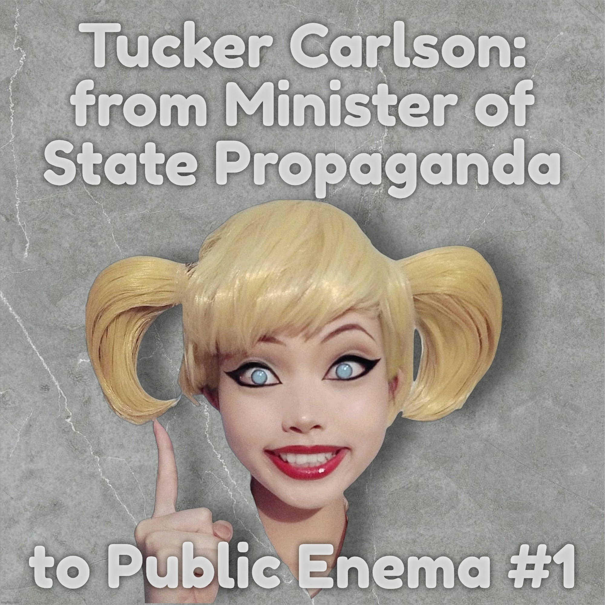 Tucker Carlson: From Trumper media hero to enemy of the state | Tucker Carlson:
from Minister of
State Propaganda; to Public Enema #1 | image tagged in harley quinn,tucker carlson,from maga hero,to maga zero,now he's sorry for promoting trump,who cares about the magat | made w/ Imgflip meme maker