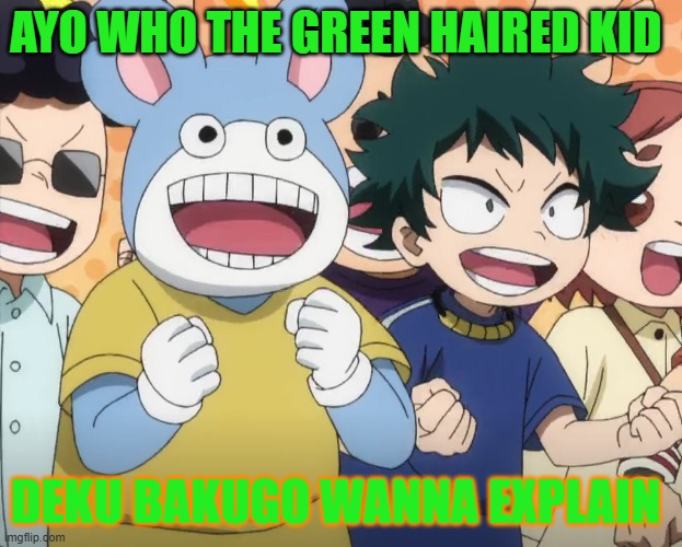 who this boy | AYO WHO THE GREEN HAIRED KID; deku bakugo wanna explain | image tagged in screenshot 2026-05-05 032805 png,mha | made w/ Imgflip meme maker