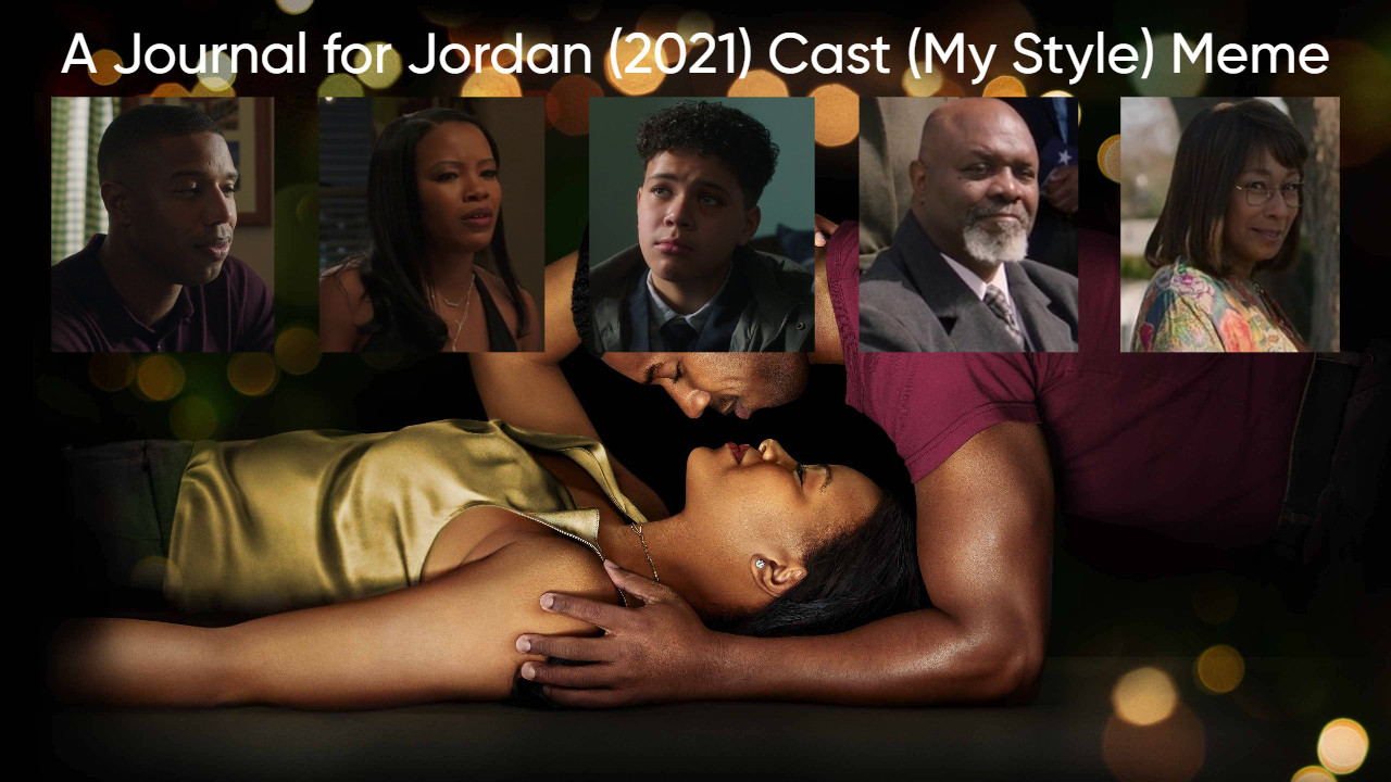 A Journal for Jordan (2021) Cast (My Style) Blank Meme Template