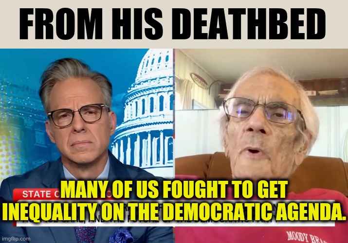 Finally Democrat Barney Frank Tells The Truth | From his deathbed; Many of us fought to get inequality on the Democratic agenda. | image tagged in memes,politics,death,bed,democrats,truth | made w/ Imgflip meme maker