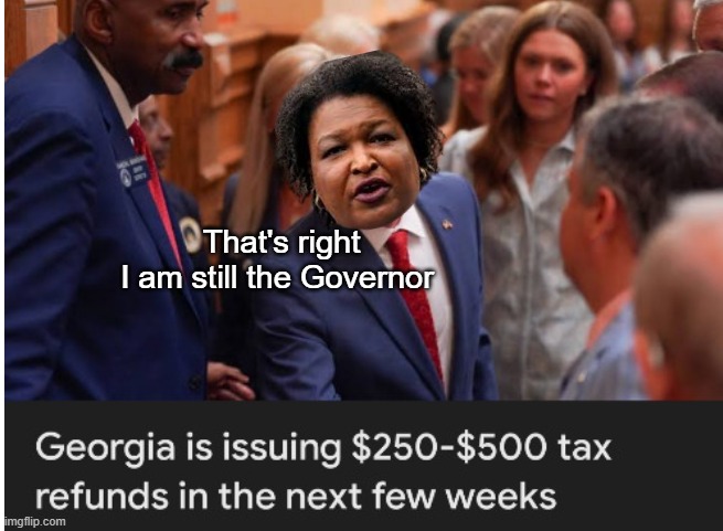 That's right
I am still the Governor | made w/ Imgflip meme maker