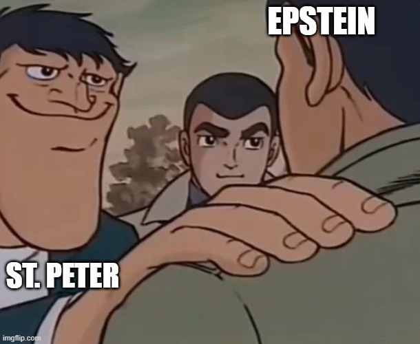 "alr twin-" | Epstein; st. peter | image tagged in funny | made w/ Imgflip meme maker