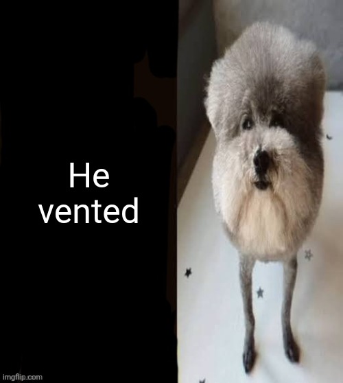 He vented oh no | He vented | image tagged in he made a statement blank | made w/ Imgflip meme maker