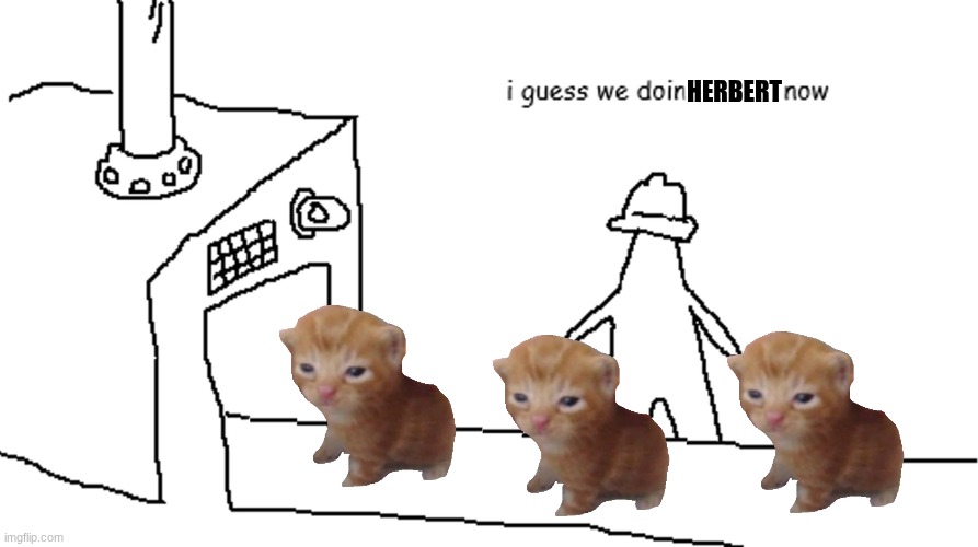 herbert | herbert | image tagged in i guess we doin,herbert | made w/ Imgflip meme maker