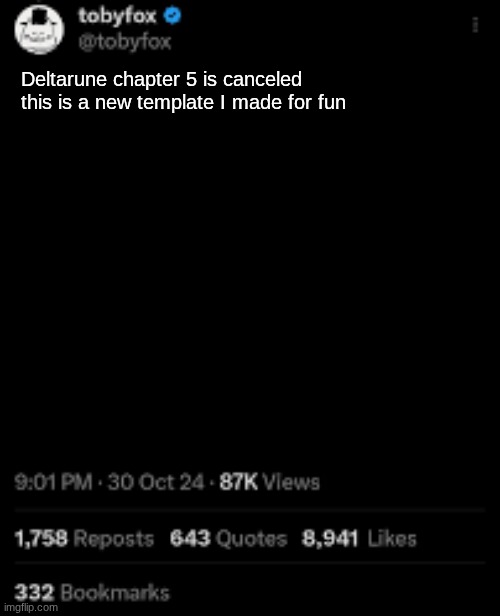Toby fox post | Deltarune chapter 5 is canceled




this is a new template I made for fun | image tagged in toby fox post,new template | made w/ Imgflip meme maker