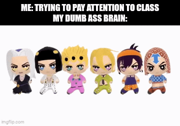 my brain everytime im in class - Imgflip