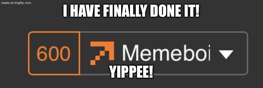 600 notifications yay! | I have finally done it! Yippee! | image tagged in notifications | made w/ Imgflip meme maker
