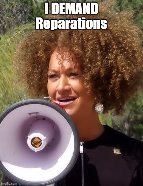 I DEMAND Reparations | made w/ Imgflip meme maker